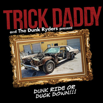 Trick Daddy - Dunk Ride or Duck Down (Explicit)
