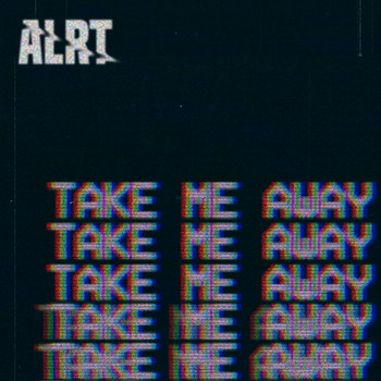 ALRT - Take me Away