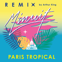 Minuit / - Paris Tropical (Arthur King Remix)
