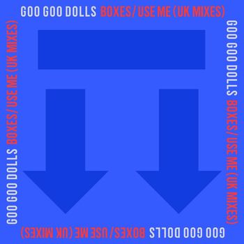 Goo Goo Dolls - Boxes / Use Me