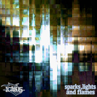 Icaru5 / - Sparks, Lights And Flames