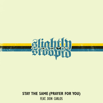 Slightly Stoopid - Stay the Same (Prayer for You)