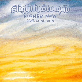 Slightly Stoopid - Higher Now