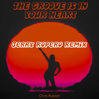 Chris Kaeser - The Groove Is In Your Heart (Jerry Ropero Remix)