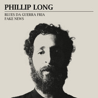 Phillip Long - Blues da Guerra Fria / Fake News