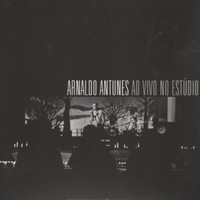 Arnaldo Antunes - Ao Vivo No Estúdio