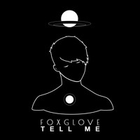Foxglove - Tell Me