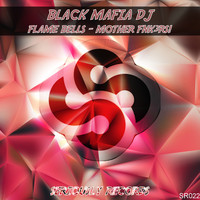 Black Mafia DJ - Flame Bells / Mother Fnk3rs!
