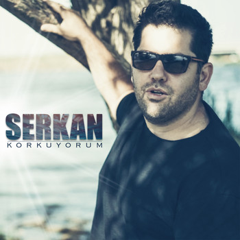 Serkan - Korkuyorum