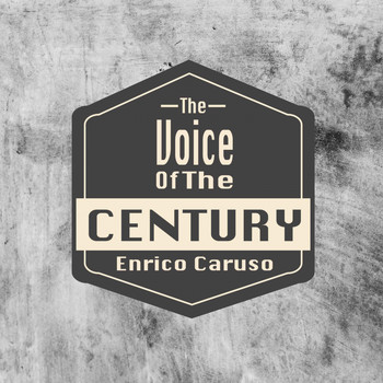 Enrico Caruso - The Voice Of The Century / Enrico Caruso