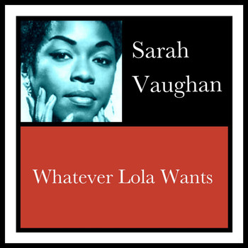 Sarah Vaughan - Whatever Lola Wants