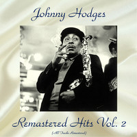 Johnny Hodges - Remastered Hits Vol, 2 (All Tracks Remastered)