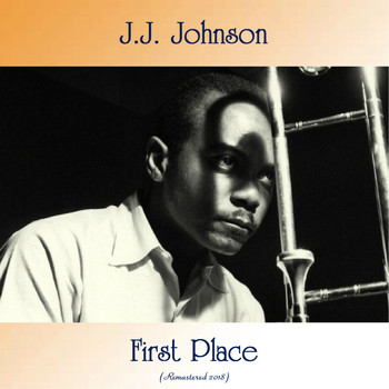J.J. Johnson - First Place (Remastered 2018)