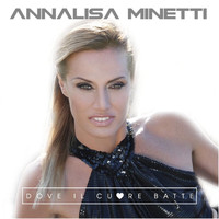 Annalisa Minetti - Dove il cuore batte