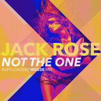 Jack Rose - Not the One (Ruff Loaderz House Remix)