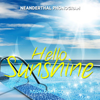 Neanderthal Phonogram - Hello Sunshine