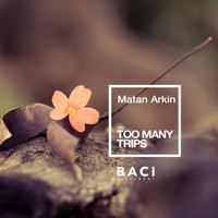 Matan Arkin - Too Many Trips