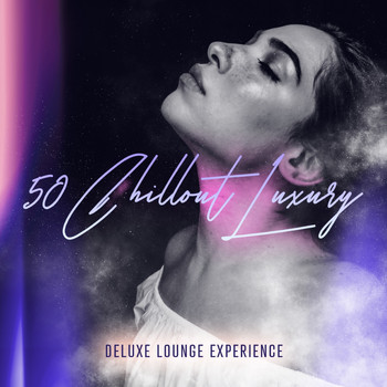 Various Artists - 50 Chillout Luxury (Deluxe Lounge Experience)