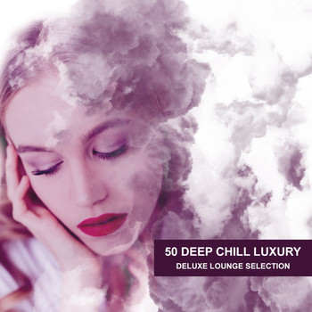 Various Artists - 50 Deep Chill Luxury (Deluxe Lounge Selection)