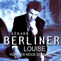 Gérard Berliner - Louise / Hommes nous sommes