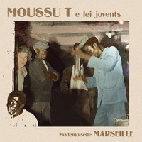 Moussu T e lei jovents - Mademoiselle Marseille (Explicit)