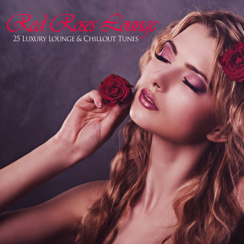 Various Artists - Red Roses Lounge - 25 Luxury Lounge & Chillout Tunes