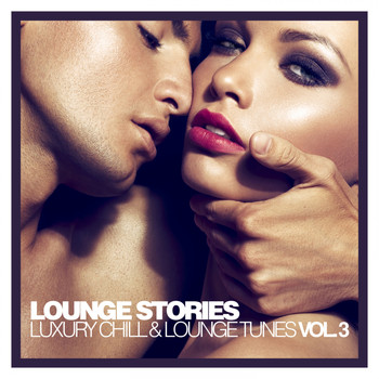 Various Artists - Lounge Stories - Luxury Chill & Lounge Tunes, Vol. 3