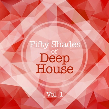 Various Artists - Fifty Shades Of Deep House, Vol. 1