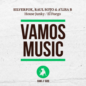 Silverfox, Raul Soto, A'Lisa B - House Junky / El Fuego