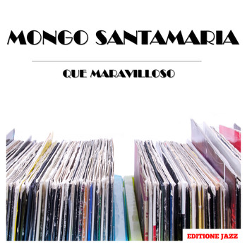 Mongo Santamaria - Que Maravilloso