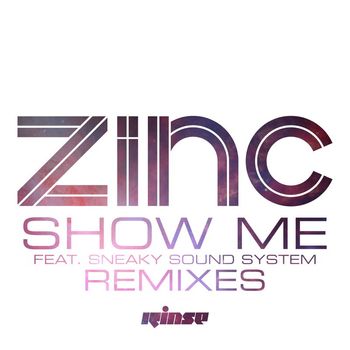 DJ Zinc - Show Me (feat. Sneaky Sound System) (Remixes)