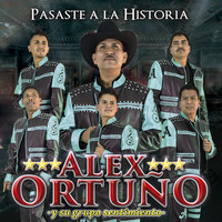 Alex Ortuño Y Su Grupo Sentimiento - Pasaste a la Historia