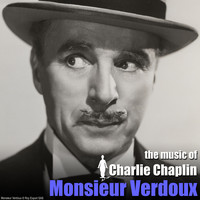 Charlie Chaplin - Monsieur Verdoux (Original Motion Picture Soundtrack)