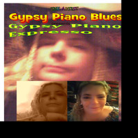Gypsy Piano Blues / - The Artist Gypsy Piano Blues presents Gypsy Piano Expresso