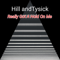 Hill andTysick / - Really Got A Hold On Me