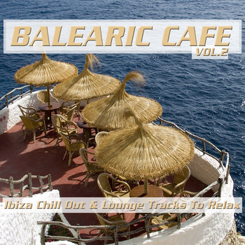 Various Artists - Balearic Café, Vol. 2 (Ibiza Chill out & Lounge Tracks to Relax)