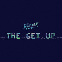 Kayex - The Get Up