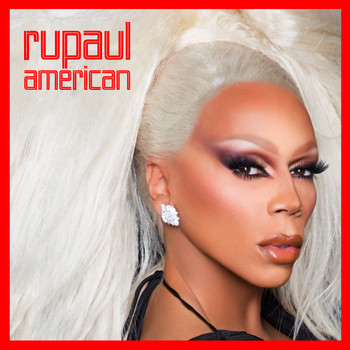 Rupaul - American (feat. The Cast of RuPaul's Drag Race, Season 10)