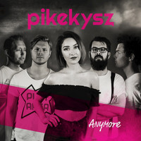 Pikekysz - Anymore