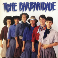 Tchê Barbaridade - Tchê Barbaridade