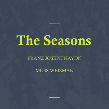 l'Orchestra Filarmonica di Moss Weisman - Haydn: The Seasons