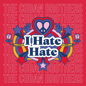 The Cuban Brothers - I Hate Hate