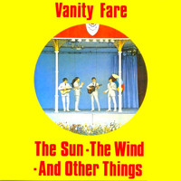 Vanity Fare - The Sun. The Wind. and Other Things