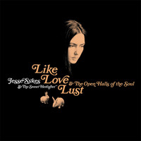 Jesse Sykes & The Sweet Hereafter - Like Love Lust & The Open Halls of the Soul