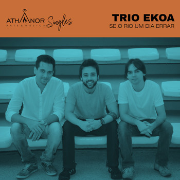 Trio Ekoa - Se o Rio Um Dia Errar