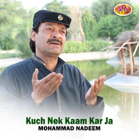 Mohammad Nadeem - Kuch Nek Kaam Kar Ja