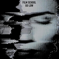 Film School - Go Low