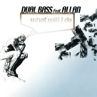 Dual Bass - What Will I Do