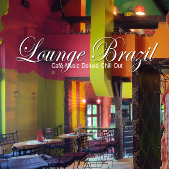 Various Artists - Lounge Brazil (Café Music Deluxe Chill out)