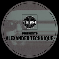 Alexander Technique - Terminator Presents Alexander Technique (Explicit)